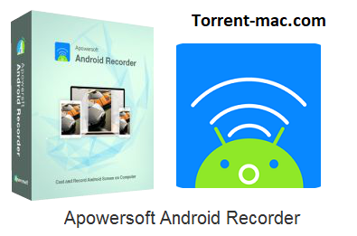 Apowersoft Android Recorder Crack Mac